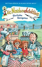 Fester Einband Die Nordseedetektive (Band 14)  Ehrliche Gangster von Klaus-Peter Wolf, Bettina Göschl