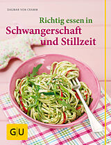 Kartonierter Einband Richtig essen in Schwangerschaft und Stillzeit von Dagmar von Cramm