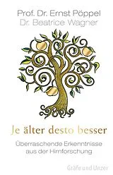 E-Book (epub) Je älter desto besser von Prof. Dr. Ernst Pöppel, Dr. Beatrice Wagner