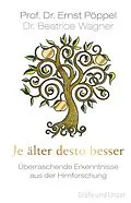 E-Book (epub) Je älter desto besser von Prof. Dr. Ernst Pöppel, Dr. Beatrice Wagner