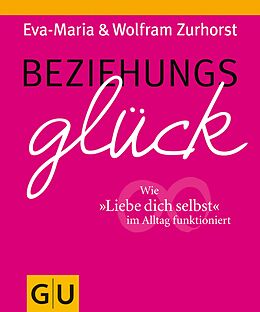 E-Book (epub) Beziehungsglück von Eva-Maria Zurhorst, Wolfram Zurhorst