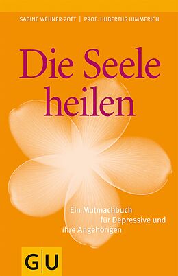 E-Book (epub) Die Seele heilen von Dr. Sabine Wehner-Zott, Prof. Dr. med. Hubertus Himmerich