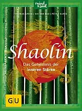 E-Book (epub) Shaolin - Das Geheimnis der inneren Stärke von Dr. Thomas Späth, Shi Yan Bao