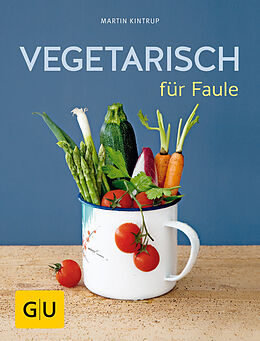 Kartonierter Einband Vegetarisch für Faule von Martin Kintrup
