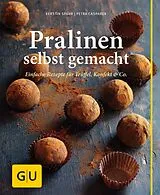 Fester Einband Pralinen selbst gemacht von Kerstin Spehr, Petra Casparek