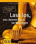 E-Book (epub) Lass los, was Deinem Glück im Weg steht von Sigrid Engelbrecht