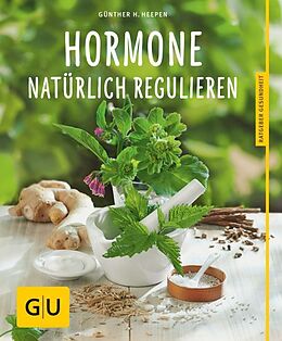 Kartonierter Einband Hormone natürlich regulieren von Günther H. Heepen