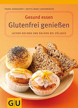 E-Book (epub) Glutenfrei genießen von Britta-Marei Lanzenberger, Trudel Marquardt