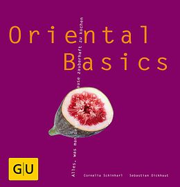 E-Book (epub) Oriental Basics von Sebastian Dickhaut, Cornelia Schinharl