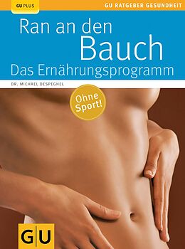 E-Book (epub) Ran an den Bauch. Das Ernährungsprogramm von Dr. Dr. Michael Despeghel