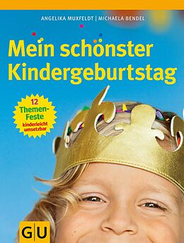 E-Book (epub) Mein schönster Kindergeburtstag von Angelika Muxfeldt, Michaela Bendel