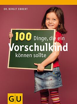 E-Book (epub) 100 Dinge, die ein Vorschulkind können sollte von Dr. Birgit Ebbert