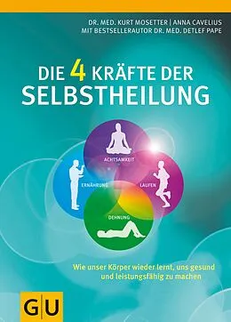 E-Book (epub) Die 4 Kräfte der Selbstheilung von Kurt Mosetter, Detlef Pape, Anna Cavelius