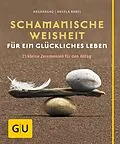 E-Book (epub) Schamanische Weisheit für ein glückliches Leben von Angaangaq Angakkorsuaq, Angela Babel