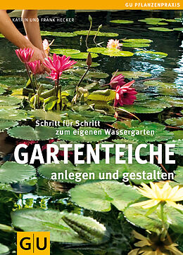 Fester Einband Gartenteiche anlegen und gestalten von Frank Hecker, Katrin Hecker