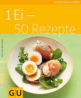 E-Book (epub) 1 Ei - 50 Rezepte von Bettina Matthaei