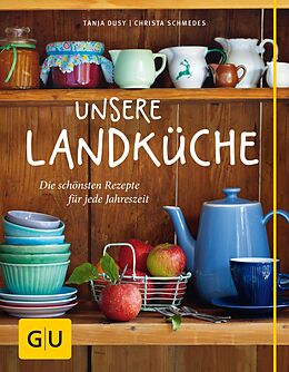 E-Book (epub) Unsere Landküche von Tanja Dusy, Christa Schmedes
