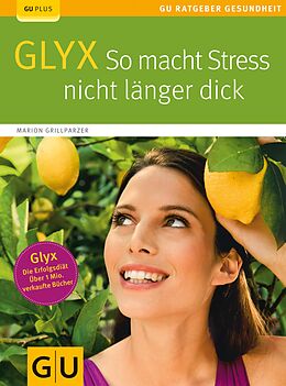 E-Book (epub) Glyx: So macht der Stress Sie nicht länger dick von Marion Grillparzer