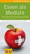 E-Book (epub) Essen als Medizin von Friedrich Bohlmann, Dr. Marcela Ullmann