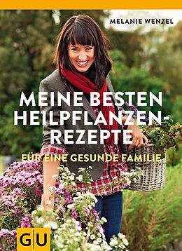 E-Book (epub) Meine besten Heilpflanzenrezepte für eine gesunde Familie von Melanie Wenzel