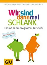 E-Book (epub) Wir sind dann mal schlank: Das Abnehmprogramm für Zwei von Patric Heizmann, Sebastian Benthe, Antje Klein