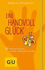 E-Book (epub) Eine Handvoll Glück von Werner Tiki Küstenmacher