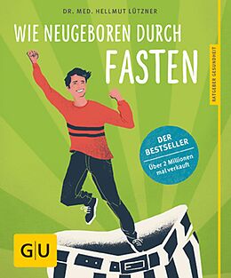 E-Book (epub) Wie neugeboren durch Fasten von Dr. med. Hellmut Lützner