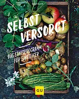 Kartonierter Einband Selbstversorgt - Das Startprogramm für Einsteiger von Silke Kluth