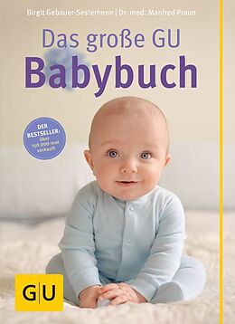 Kartonierter Einband Das große GU Babybuch von Manfred Praun, Birgit Gebauer-Sesterhenn