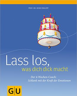 E-Book (epub) Lass los, was Dich dick macht: der 4-Wochen-Plan von Prof. Dr. Heike Englert