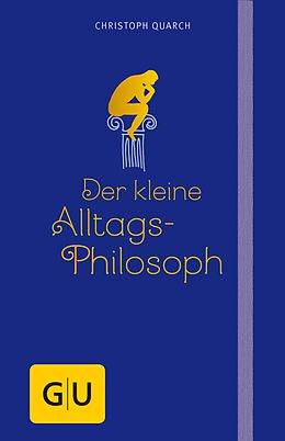 E-Book (epub) Der kleine Alltagsphilosoph von Dr. phil. Christoph Quarch