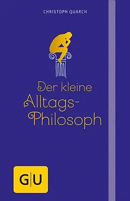 E-Book (epub) Der kleine Alltagsphilosoph von Christoph Quarch