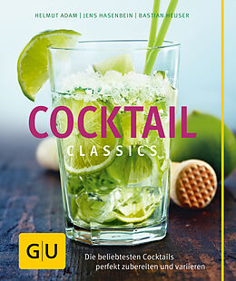 Fester Einband Cocktail Classics von Helmut Adam, Jens Hasenbein, Bastian Heuser