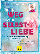 Kartonierter Einband Dein Weg zur Selbstliebe von Robert Betz