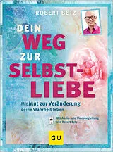 Kartonierter Einband Dein Weg zur Selbstliebe von Robert Betz