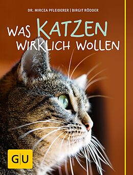 E-Book (epub) Was Katzen wirklich wollen von Birgit Rödder, Dr. Mircea Pfleiderer