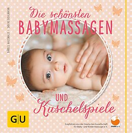 E-Book (epub) Die schönsten Babymassagen und Kuschelspiele von Bärbel Hauswald, Sabine Bohlmann
