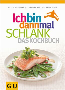 E-Book (epub) Ich bin dann mal schlank - Das Kochbuch von Sebastian Benthe, Patric Heizmann, Antje Klein