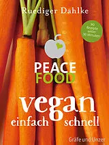 Fester Einband Peace Food - Vegan einfach schnell von Dr. med. Ruediger Dahlke