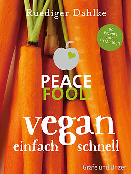 Fester Einband Peace Food - Vegan einfach schnell von Ruediger Dahlke
