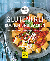 Kartonierter Einband Glutenfrei kochen und backen von Christiane Schäfer, Sandra Strehle