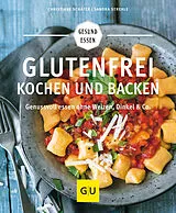 Kartonierter Einband (Kt) Glutenfrei kochen und backen von Christiane Schäfer, Sandra Strehle