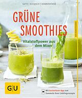 E-Book (epub) Grüne Smoothies - noch mehr leckere Smoothies! von Dr. Christian Guth, Burkhard Hickisch, Martina Dobrovicova