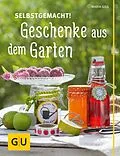 E-Book (epub) Selbstgemacht! Geschenke aus dem Garten von Maria Gilg