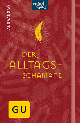 Fester Einband Der Alltagsschamane von Angaangaq Angakkorsuaq, Christoph Quarch