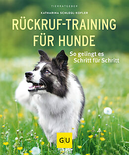 Kartonierter Einband Rückruf-Training für Hunde von Katharina Schlegl-Kofler