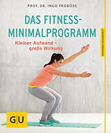 E-Book (epub) Das Fitness-Minimalprogramm von Ingo Froböse