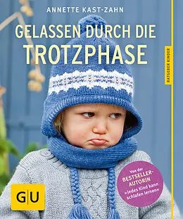 E-Book (epub) Gelassen durch die Trotzphase von Annette Kast-Zahn