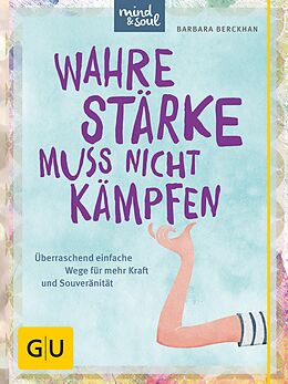 E-Book (epub) Wahre Stärke muss nicht kämpfen von Barbara Berckhan