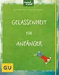 E-Book (epub) Gelassenheit für Anfänger von Ronald Schweppe, Aljoscha Long